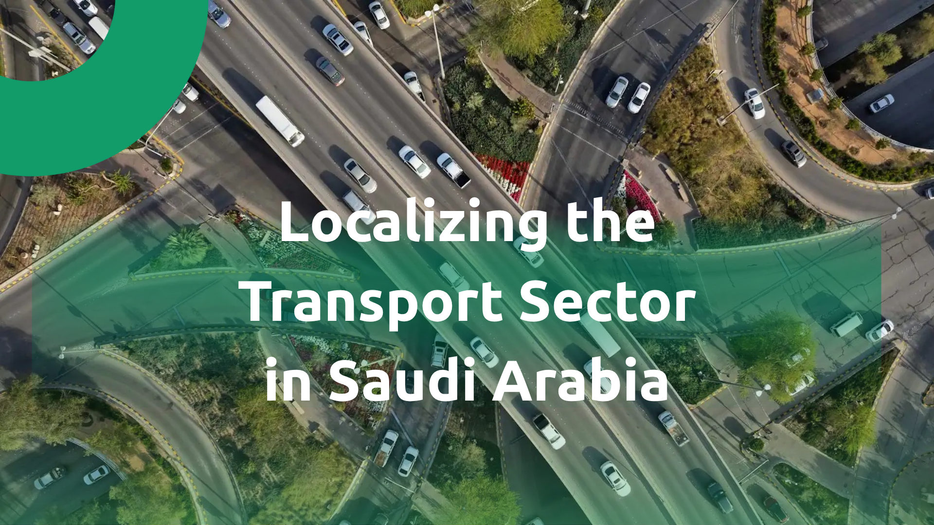 Localizing the Transport Sector in Saudi Arabia: A Future Vision to Empower the Economy and Create Opportunities